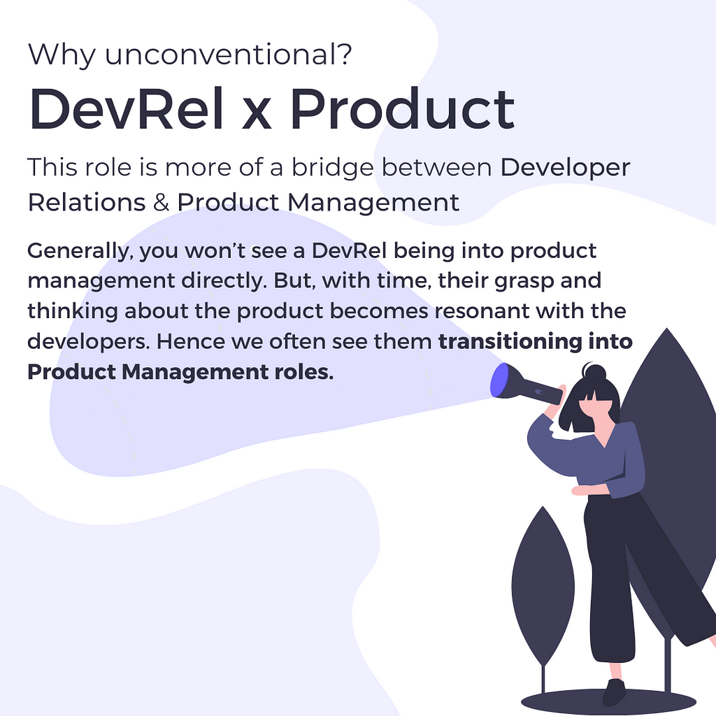 Why unconventional? DevRel x Product. This role is more of a bridge between Developer Relations & Product Management.