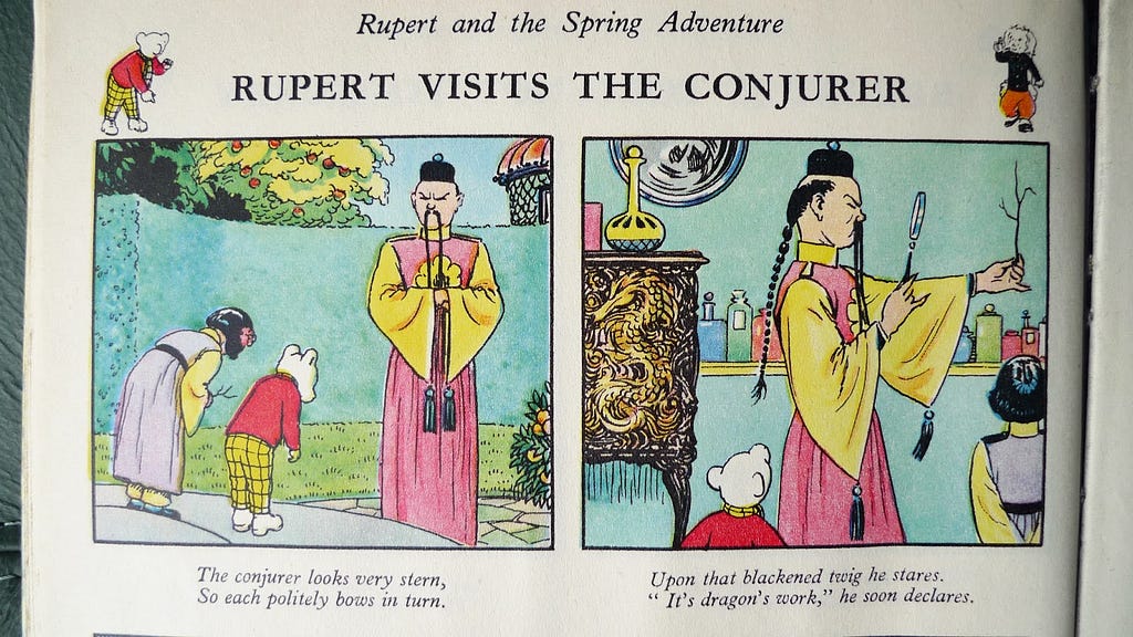 An excerpt from “Rupert and the Spring Adventure”, showing he and Tigerlily visiting The Conjurer. The Conjurer is a stereotypical Chinese mystic, with long braided hair and a very long moustache.