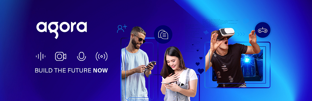 Agora banner, featuring icons for voice, video, microphone, broadcasting, and messaging. Below the icons are the words “build the future now”. To the right of the text and icons are 3 people. One person with a beard and sunglasses is looking at their phone. the next person is looking at their phone and the third person is looking in awe through a VR headset.