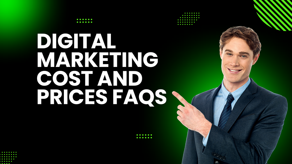 Digital Marketing Cost and Prices FAQs