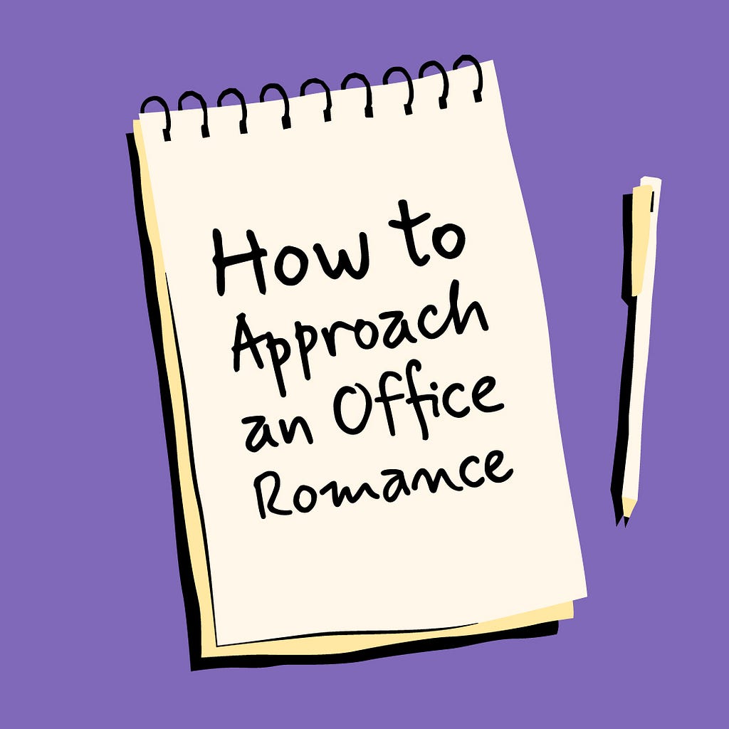 A image designed by the author (Shark in the Suit) of a notepad and pen. The notepad has a message; “how to approach an office romance”.