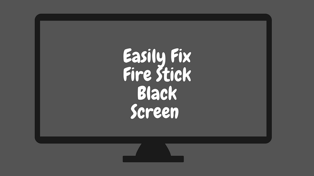 fix fire stick Black screen