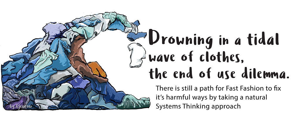 Drowning in a tidal wave of clothes, the end of use dilemma.  There is still a path for Fast Fashion to fix its harmful ways by taking a natural Systems Thinking approach: Digital painting of a tidal wave of clothes, blues, greens, white t-shirts