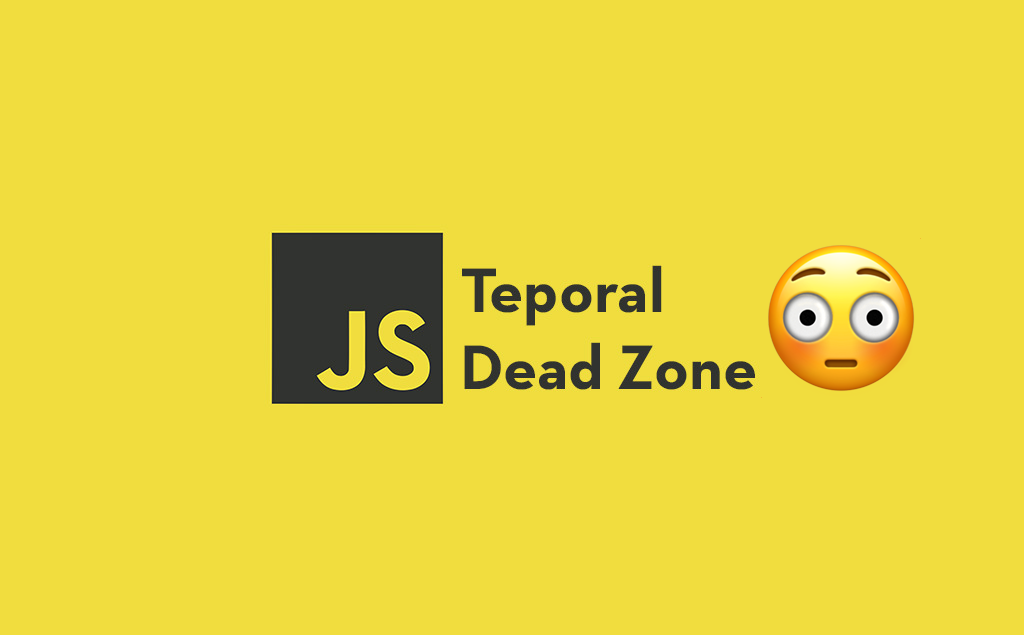 Temporal Dead Zone in javascript