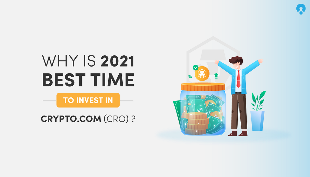 Why 2021 Is The Best Time To Invest in CRO Coin?