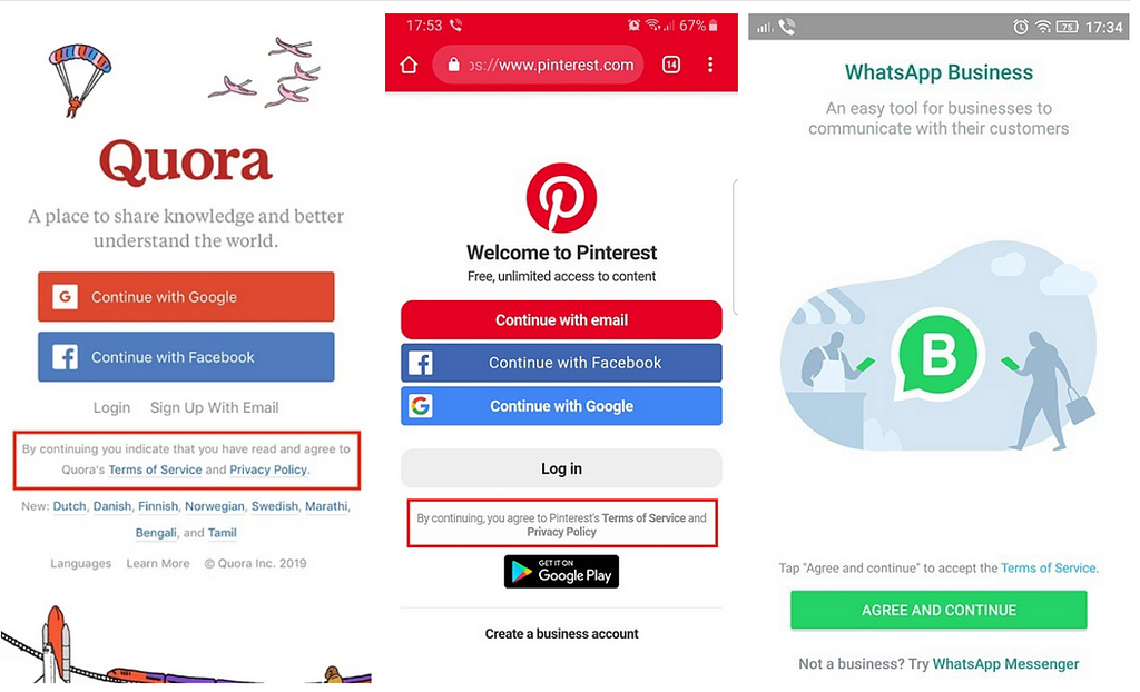Dark pattern is used in Quora, Pinterest, and WhatsApp. They imply that moving forward in the process obligates users to accept the terms and conditions.