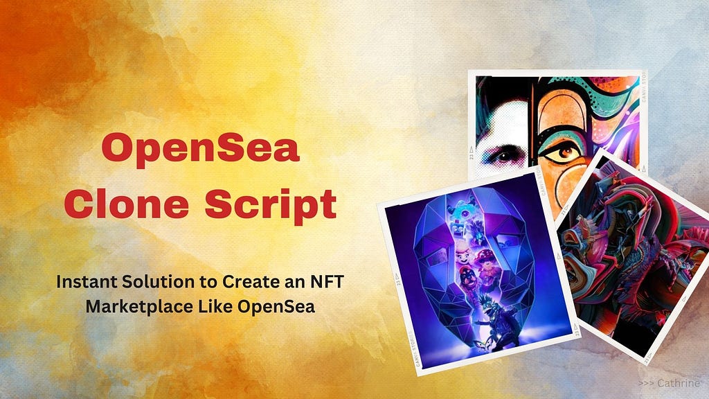 OpenSea Clone Script — Instant Solution To Create NFT Marketplace Like OpenSea