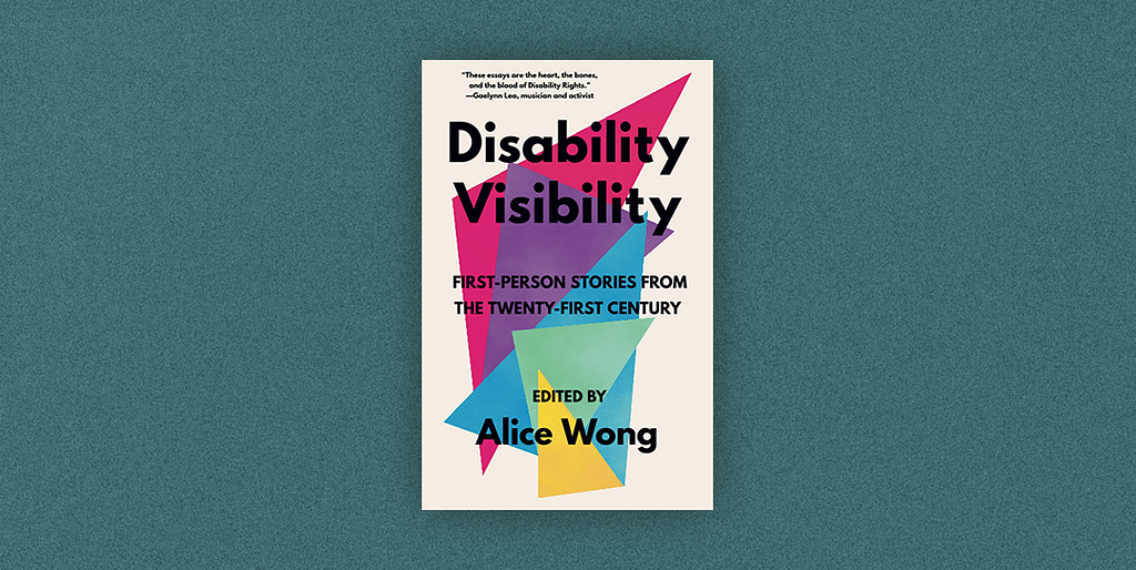 Book cover of Disability Visibility, collection of essays edited by Alice Wong