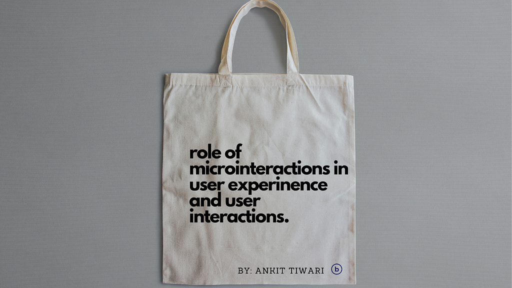 Role of microinteractions in user experience and user interface.