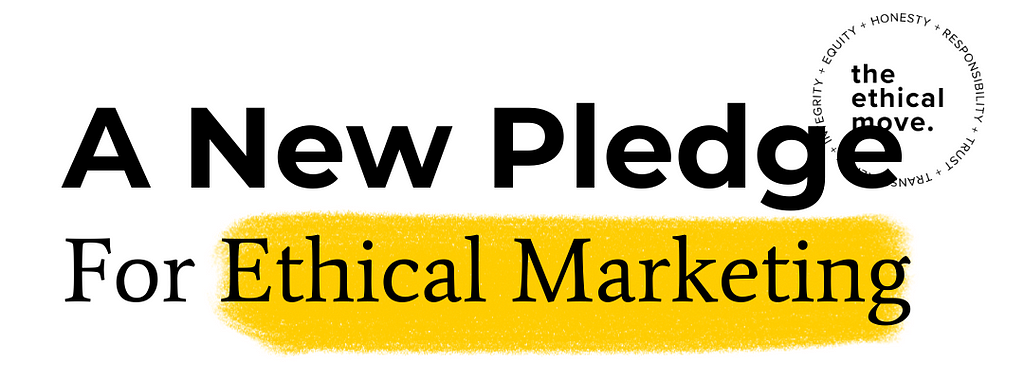 Black text on white background “A New Pledge For Ethical Marketing”, the words ‘Ethical Marketing’ underlined with yellow marker. Overlapping the last two letters of the word ‘Pledge’: TEM logo with values in a circle outline: Honesty, Responsibility, Trust, Transparency, Integrity, Equity.