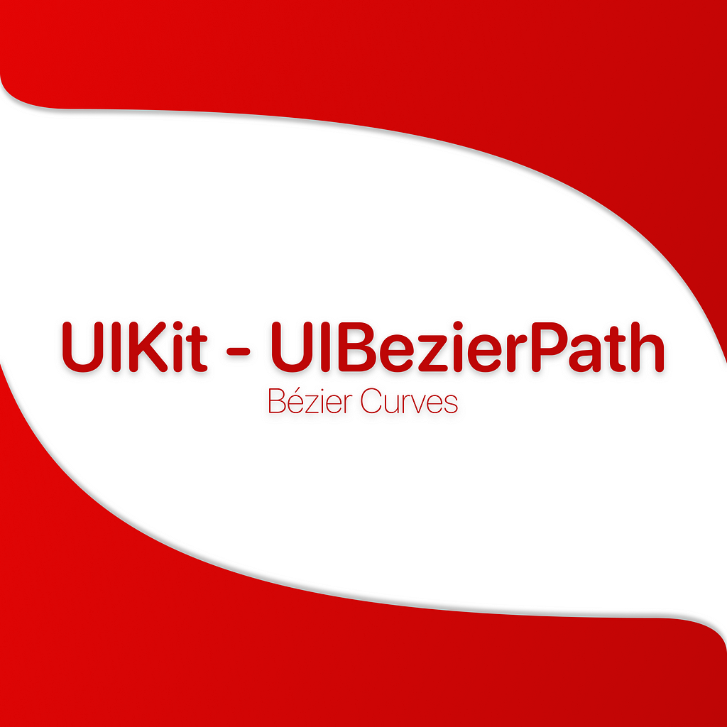 This article’s banner, written in the center: “UIKit — UIBezierPath — Bézier Curves”