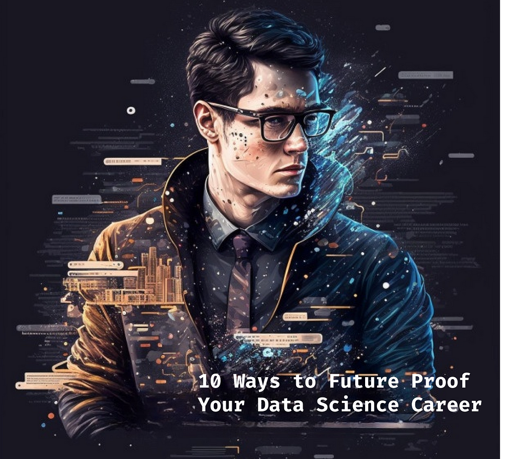 10 Ways To Future Proof Your Data Science Career | LaptrinhX