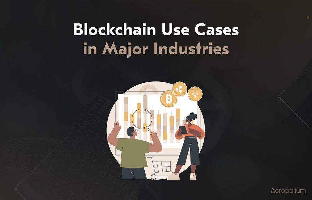 Acropolium explores the 8 use cases of blockchain technology in different industries, from logistics and healthcare to fintech, education, and media.