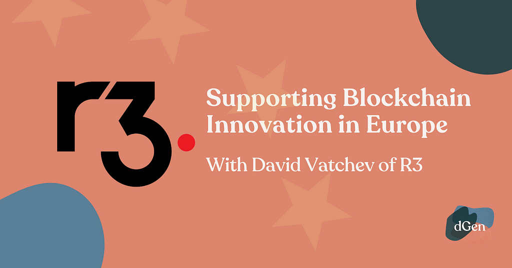 Supporting Blockchain Innovation in Europe with David Vatchev of R3 over a red background with EU stars and the R3 logo.