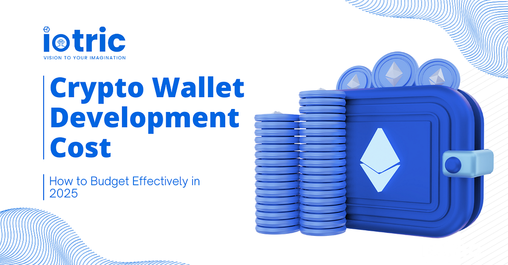 Crypto Wallet Development Cost: A Complete Breakdown