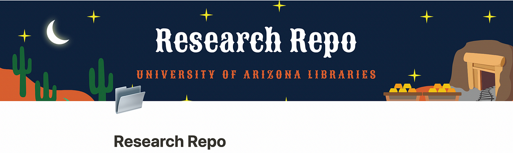 The header for our research repository that reads: Research Repo, University of Arizona Libraries. The header has a desert theme, including the night sky with stars and a cable card holding gold on an old railroad.
