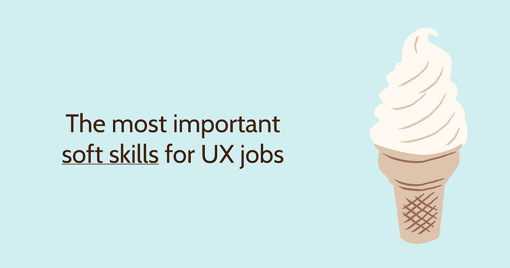 The most important soft skills for UX jobs (image of vanilla soft serve cone)