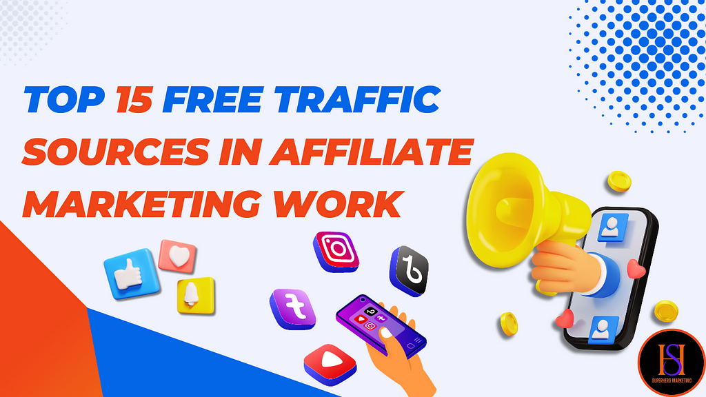 op 15 Free Traffic Sources in Affiliate Marketing Work