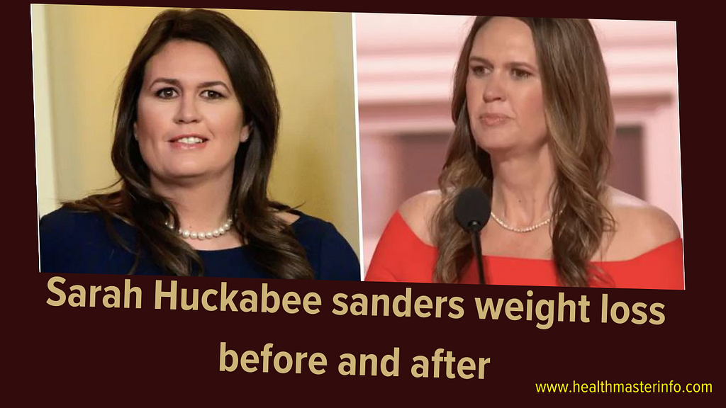 sarah huckabee sanders weight loss before and after