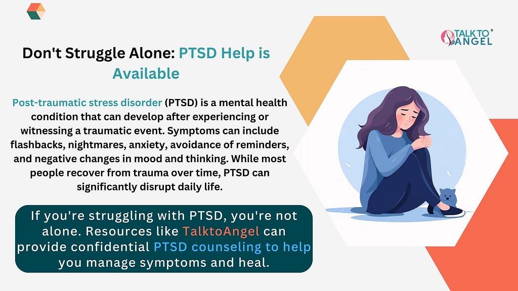 TalktoAngel is a leading Online platform that offers professional counseling services, including specialized support for individuals struggling with post-traumatic stress disorder (PTSD).