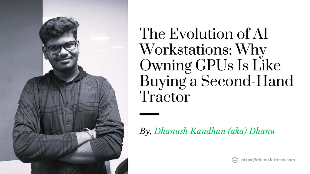 The Evolution of AI Workstations: Why Owning GPUs Is Like Buying a Second-Hand Tractor