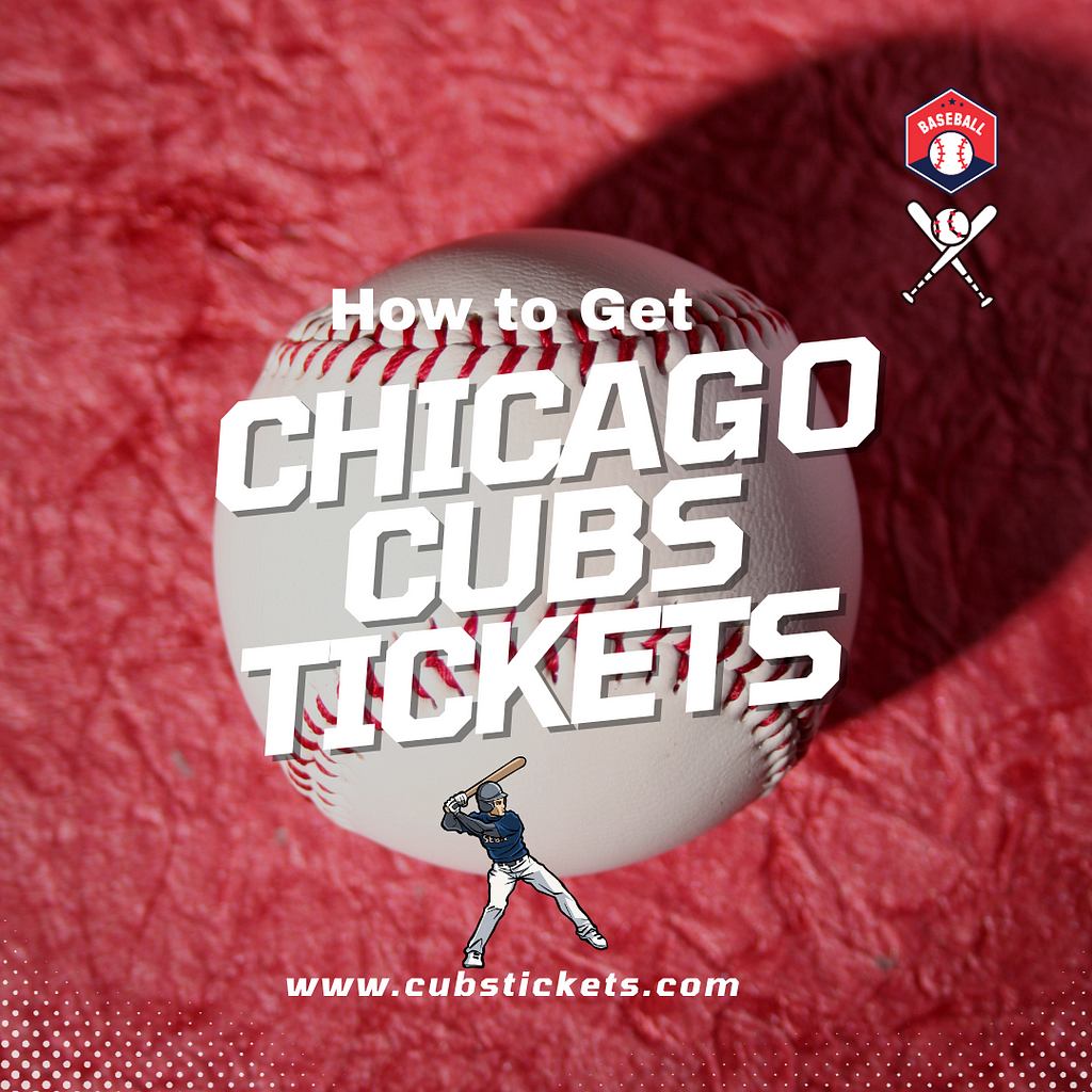 How to Get Chicago Cubs Tickets Information Guide