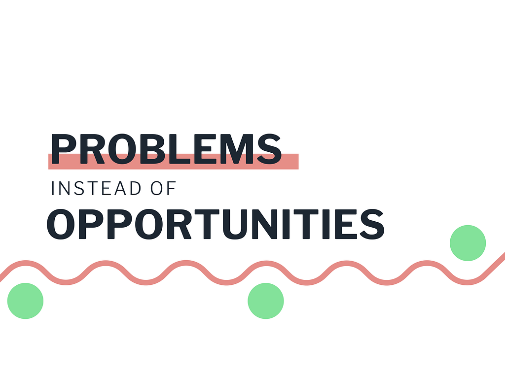 Problems instead of opportunities