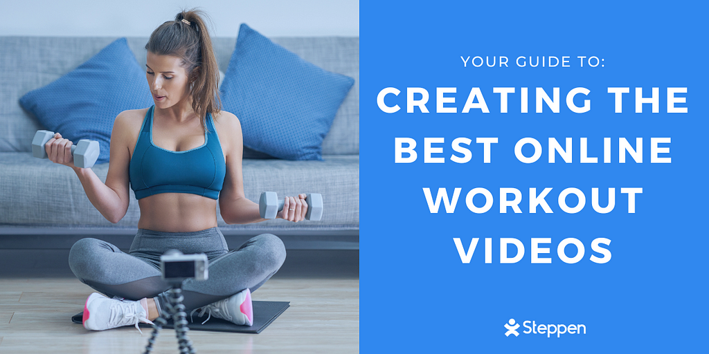 guide-for-creating-the-best-online-workout-videos-steppen-header-image