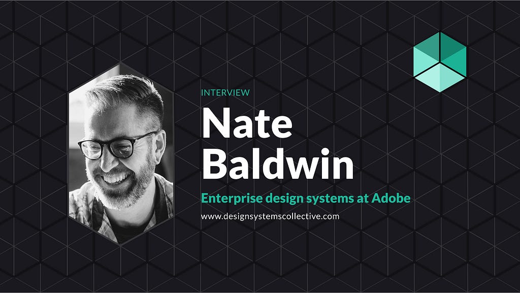 Nate Baldwin on Modularity, Trust, and Breaking Design System “Rules” at Adobe