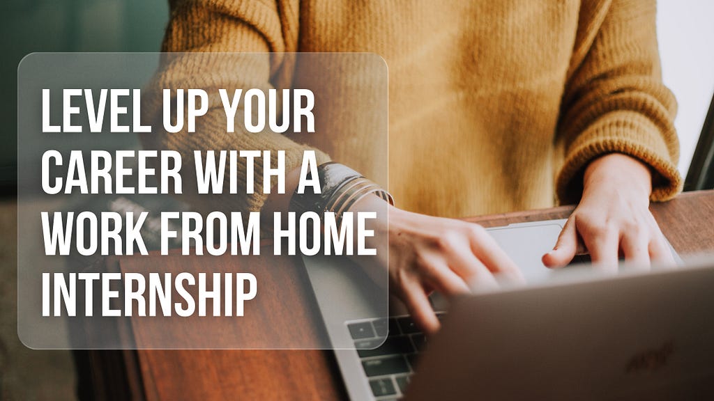 Level Up Your Career with a Work From Home Internship — Ulead