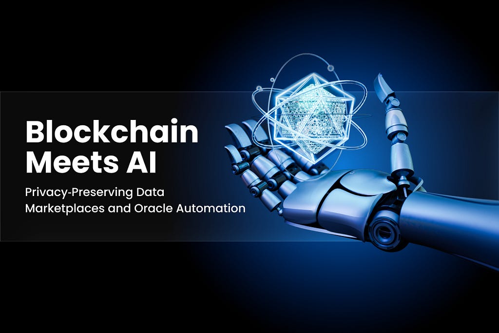 Blockchain Meets AI: Privacy-Preserving Data Marketplaces and Oracle Automation 1 1*ektsmeJmryLEQhIbP1IqWA