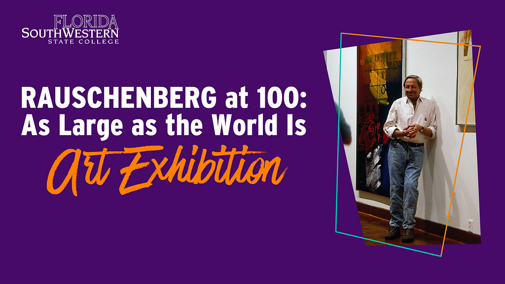“RAUSCHENBERG at 100: As Large as the World Is” Art Exhibition