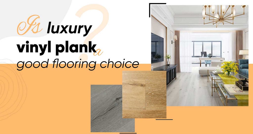 luxury vinyl plank a good flooring choice