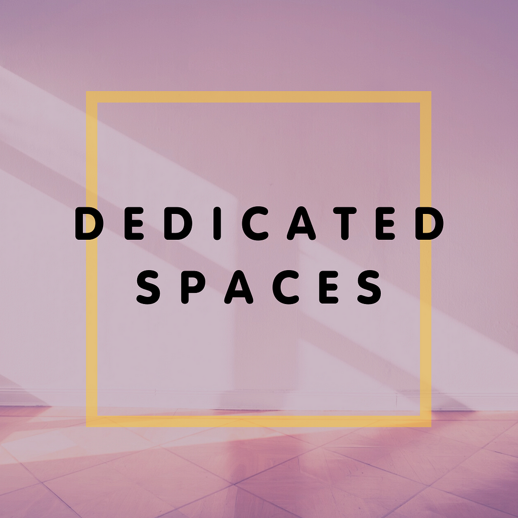 Empty Room — Dedicated spaces