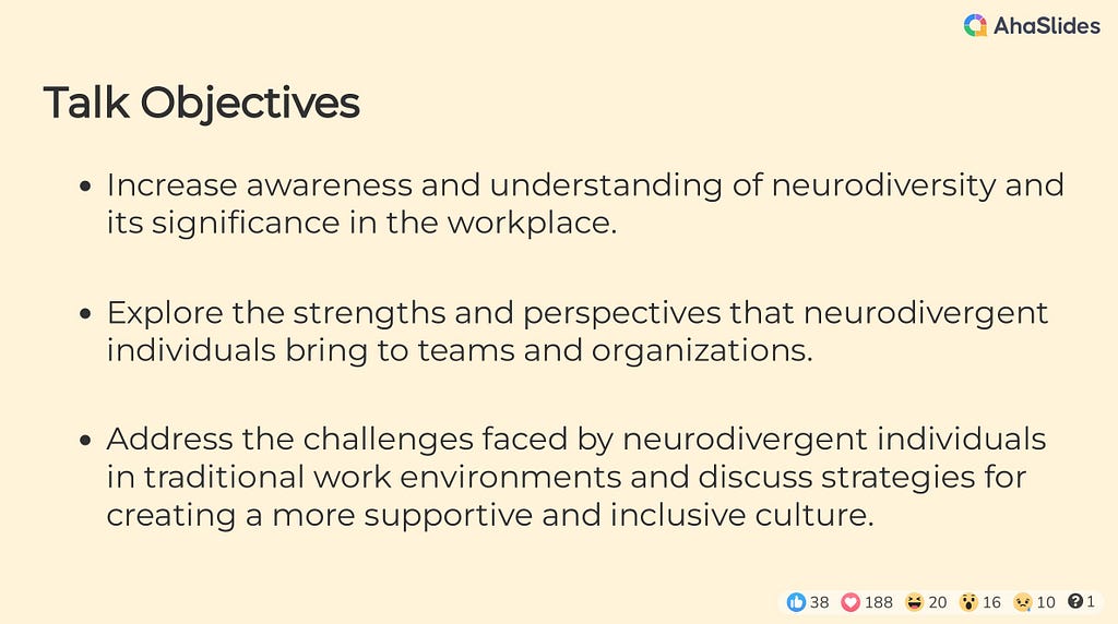 Talk Objectives 1/2 — Increase awareness and understanding of neurodiversity and its significance in the workplace. Explore the strengths and perspectives that neurodivergent individuals bring to teams and organizations. Address the challenges faced by neurodivergent individuals in traditional work environments and discuss strategies for creating a more supportive and inclusive culture.