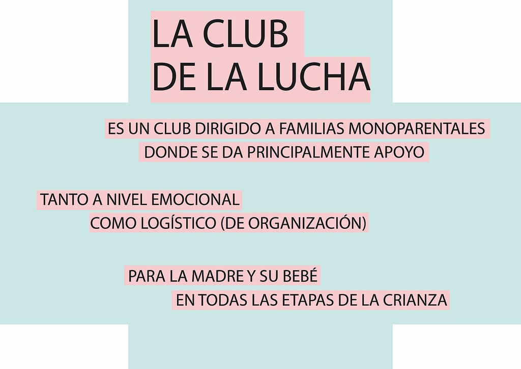 La Club de la Lucha es un club para familias monoparentales, donde se da principalmente apoyo a nivel emocional y logístico.