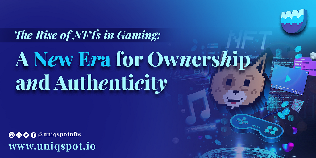 Uniqspot blog cover titled The Rise of NFTs in Gaming: A New Era of Ownership and Authenticity