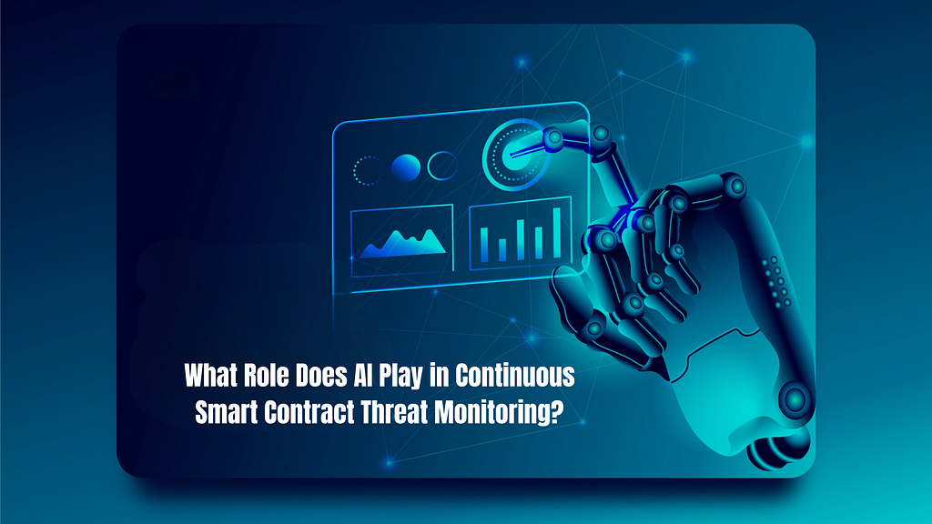 What Role Does AI Play in Continuous Smart Contract Threat Monitoring?