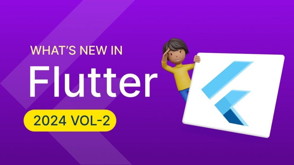 What’s New in Flutter: 2024 Volume 2