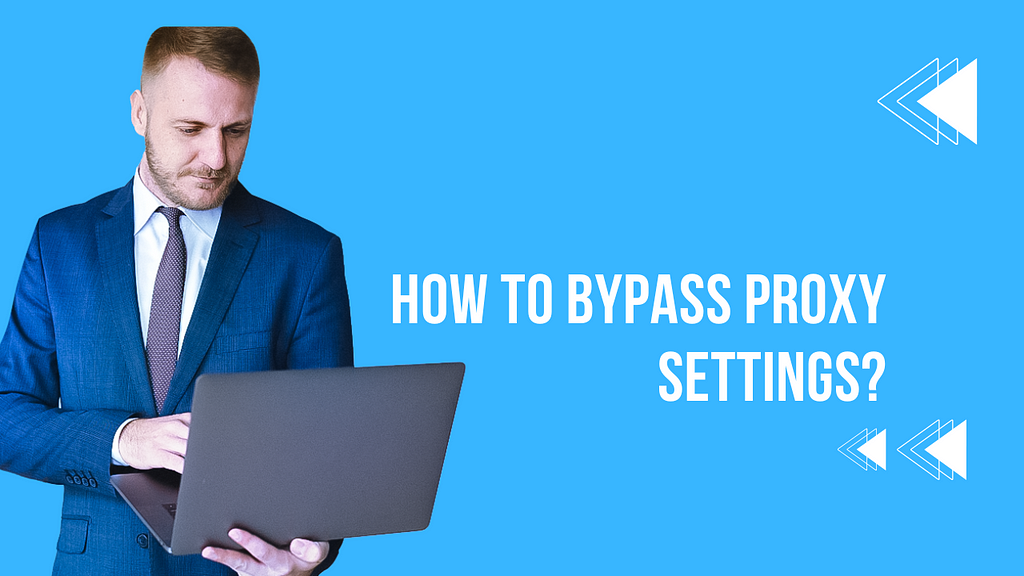 How to Bypass Proxy Settings?