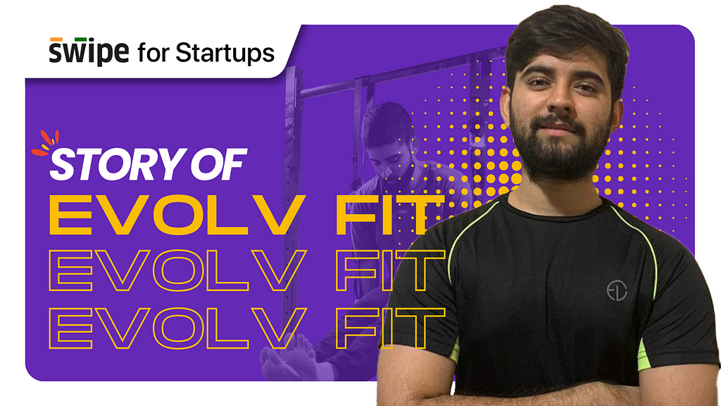 evolv fit, 100 days with swadhin, biz with swipe