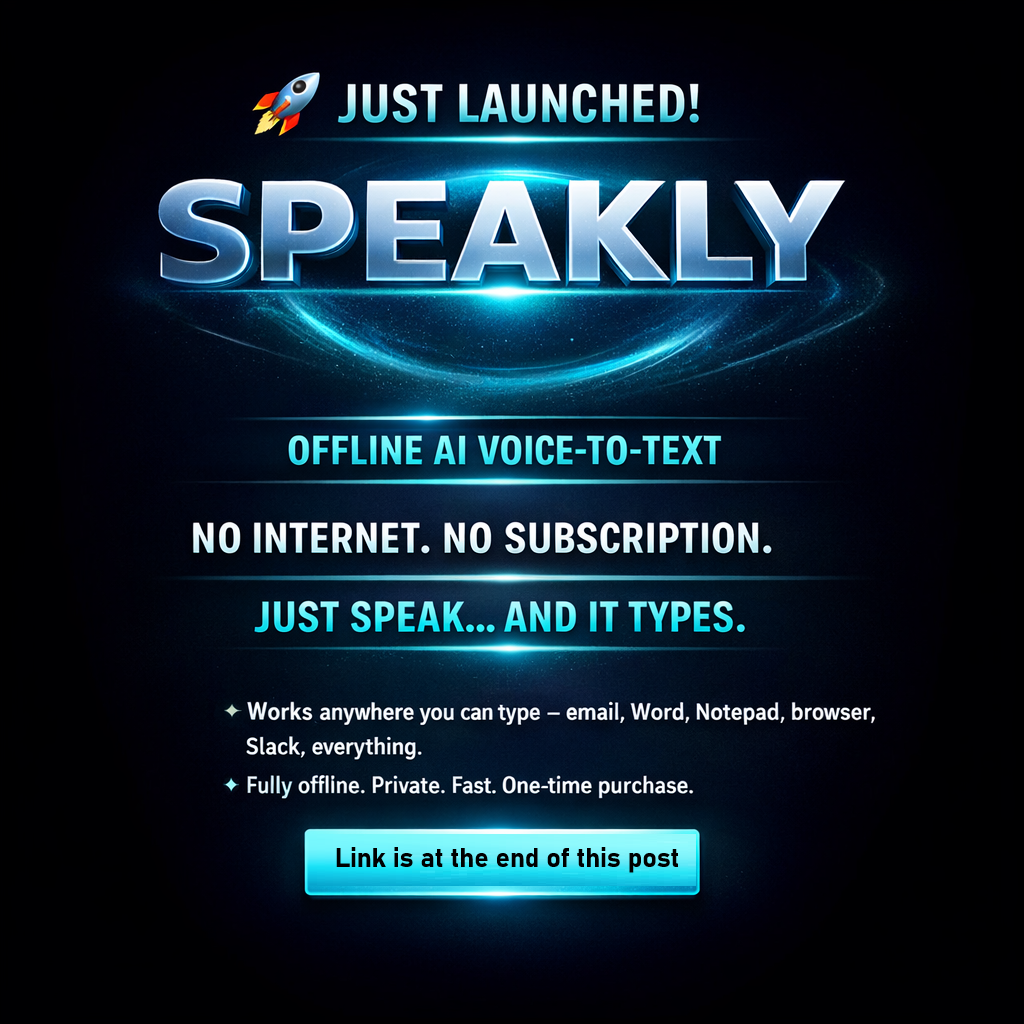 I Built Speakly — An Offline AI Voice‑to‑Text App for Windows That Actually Respects Your…