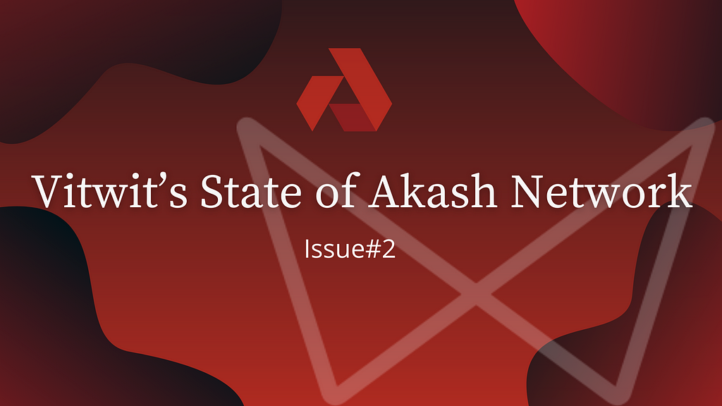 Vitwit’s state of Akash Network — issue#2
