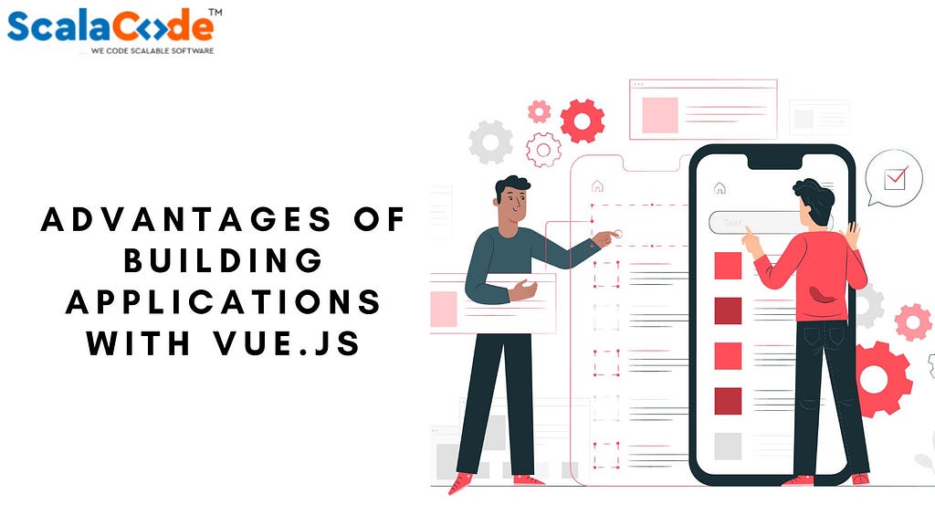 Advantages of building applications with Vue.js