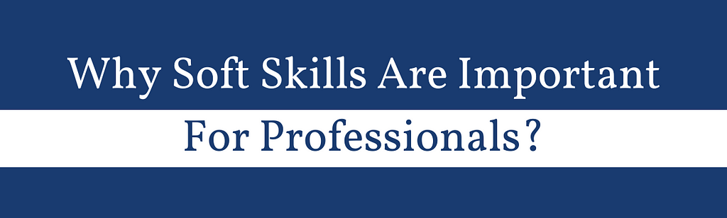 The Crucial Role of Soft Skills in Achieving Career Success