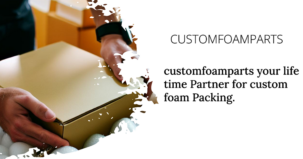 custom foam packing