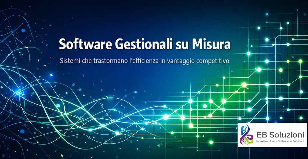 Software Gestionali su Misura: Quando l’Efficienza Diventa un Vantaggio Competitivo Reale