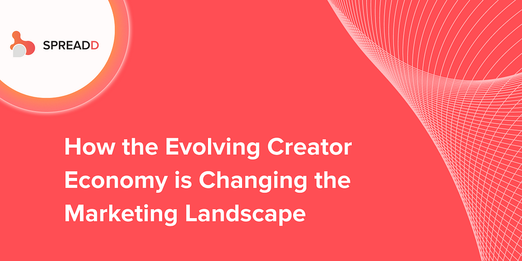 How the Evolving Creator Economy is Changing the Marketing Landscape