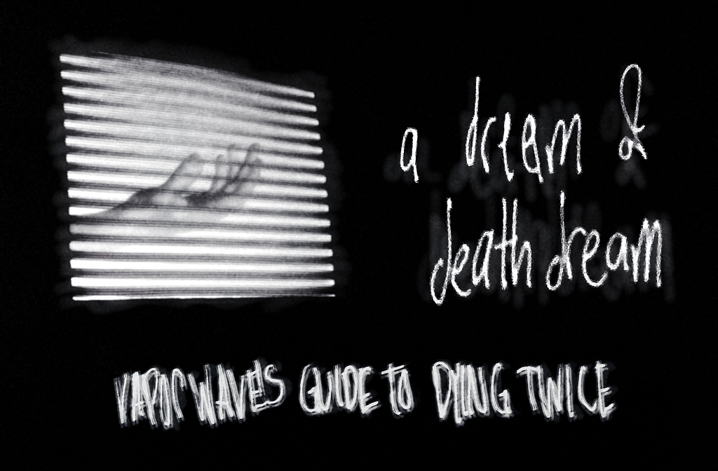 A blank canvas with a TV showing an open hand. Next to it is text that reads ‘a dream of deathdream’. Under both the text and the TV is more text that reads ‘VAPORWAVE’S GUIDE TO DYING TWICE’.