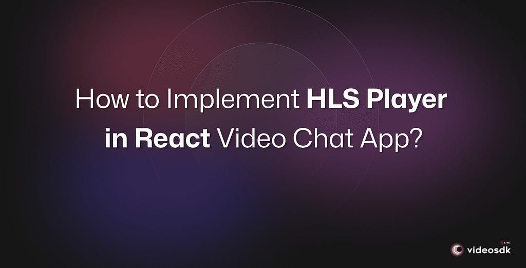 Implement HLS Player in React JS Video Calling App